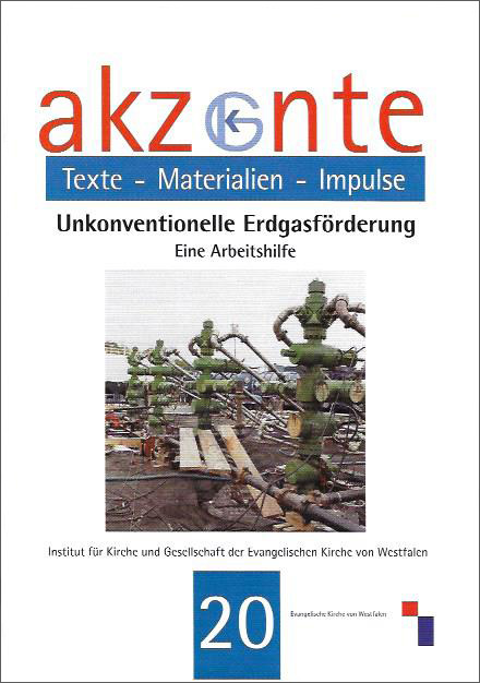 Akzente. Texte-Materialien-Impulse Nr. 20 – Unkonventionelle Erdgasförderung