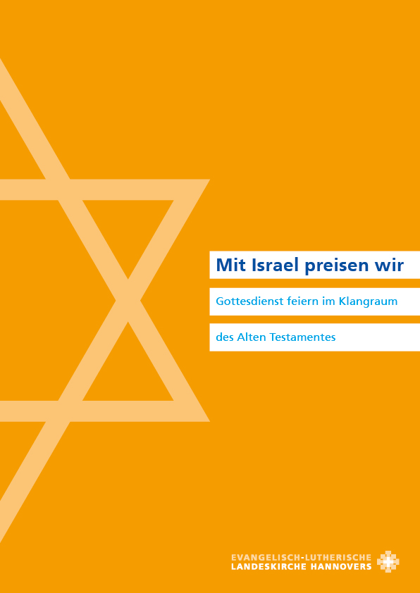 Arbeitshilfe "Mit Israel preisen wir" - Gottesdienst feiern im Klangraum des Alten Testamentes